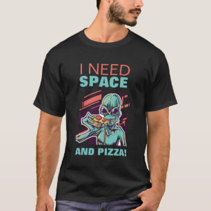 I Need Space And Pizza - Funny Introvert Lockdown T-Shirt