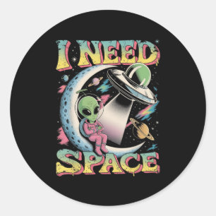 I Need Space Astronomy Alien Retro  Classic Round Sticker