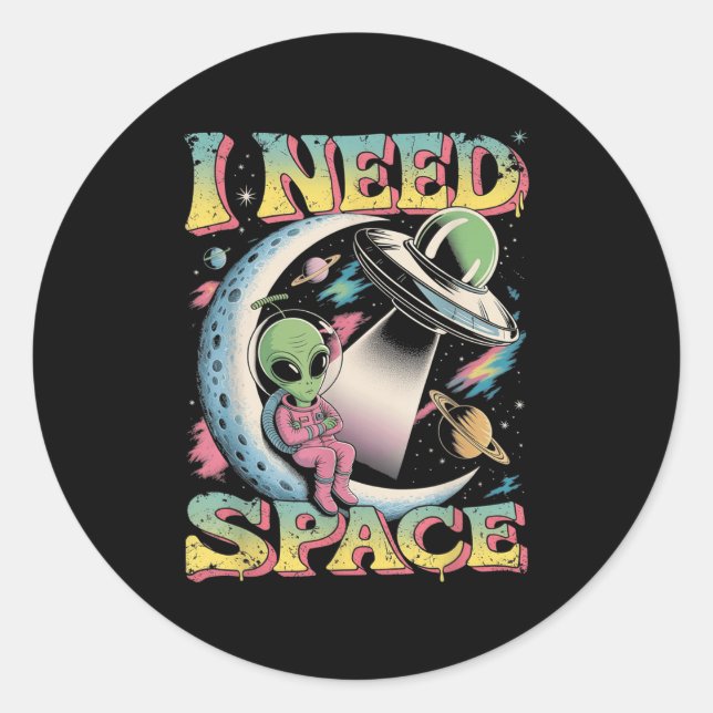 I Need Space Astronomy Alien Retro  Classic Round Sticker (Front)