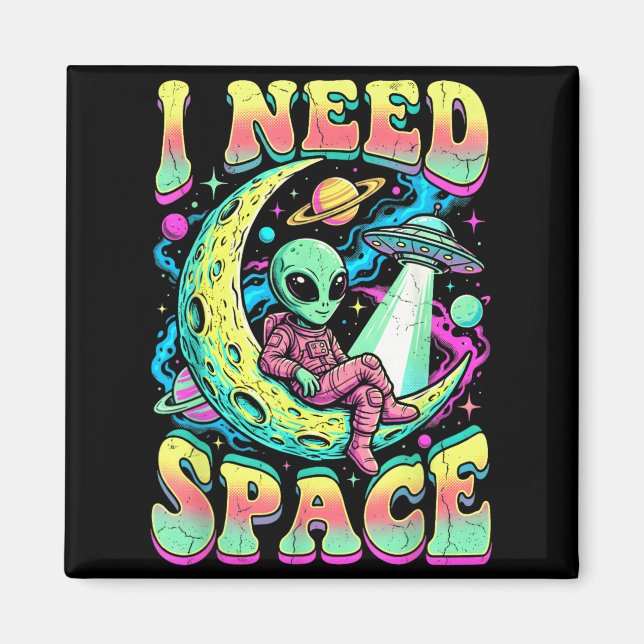 I Need Space Astronomy Alien Retro Magnet (Front)