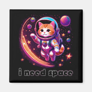 I Need Space Cat Magnet