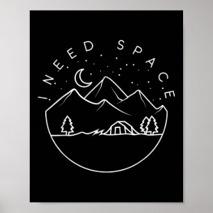 I Need Space - Cute Camping Trip Camper  Poster