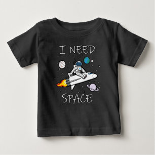 I Need Space Funny Astronaut Design Baby T-Shirt