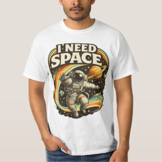 I Need Space Funny Astronaut T-Shirt