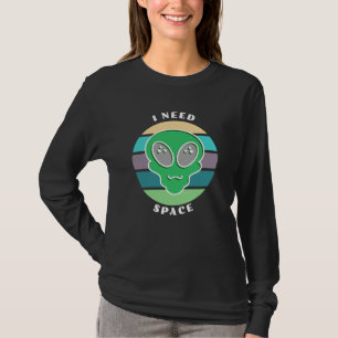 I Need Space Funny Vintage Alien Pun T-Shirt