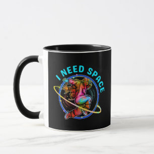I NEED SPACE  MUG
