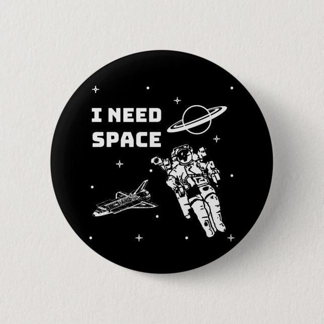 I Need Space Space Geek 6 Cm Round Badge (Front)