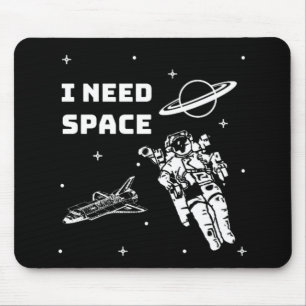 I Need Space Space Geek Mouse Pad