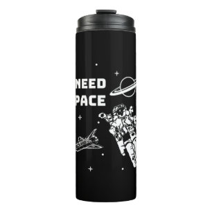 I Need Space Space Geek Thermal Tumbler