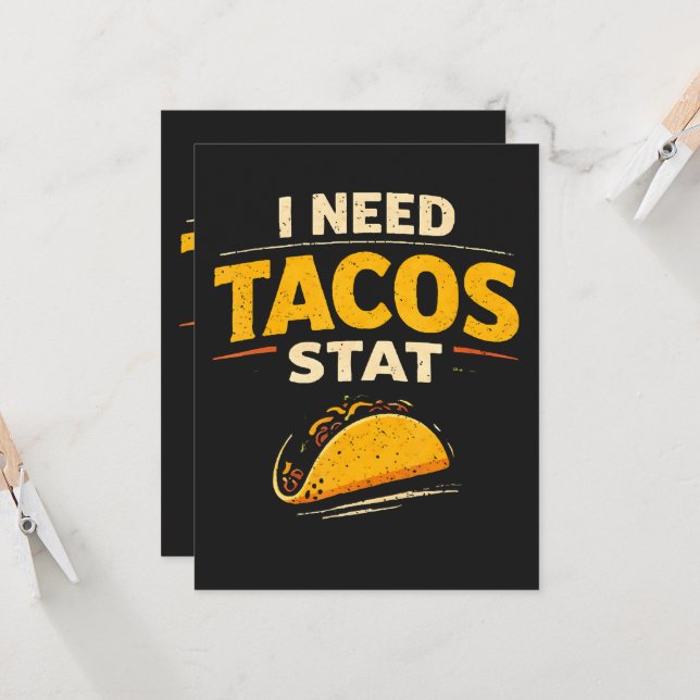I Need Tacos Stat Card (Front/Back In Situ)