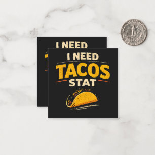 I Need Tacos Stat Card