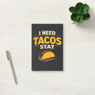I Need Tacos Stat Post-it Notes