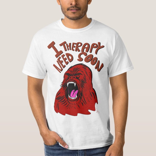 I need Therapy Soon Artwork T-Shirt (Front)