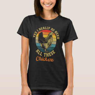 I Need These Chickens Hen T-Shirt