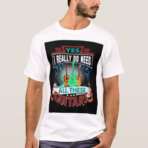 I Need These Guitars Digital Art T-Shirt