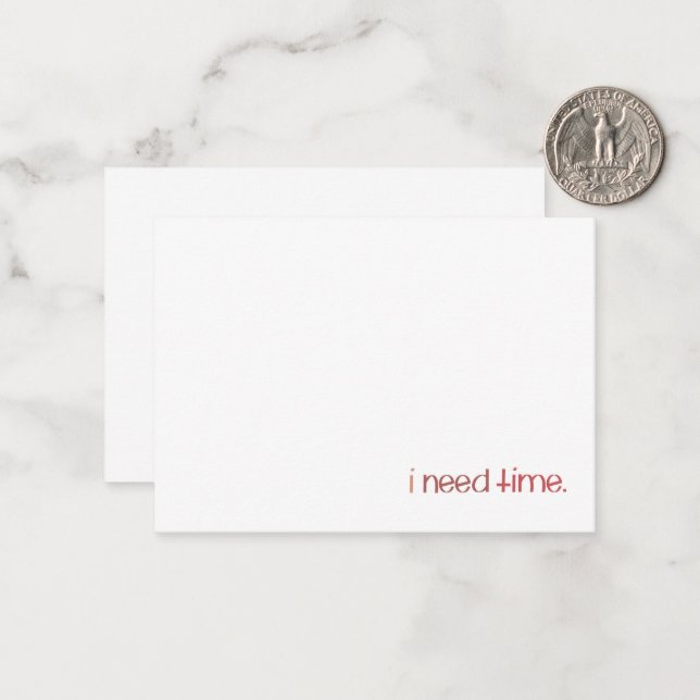 I Need Time Note Card (Front/Back In Situ)