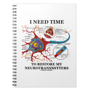 I Need Time To Restore My Neurotransmitters Notebook