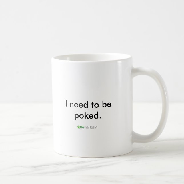 I need to be poked. coffee mug (Right)