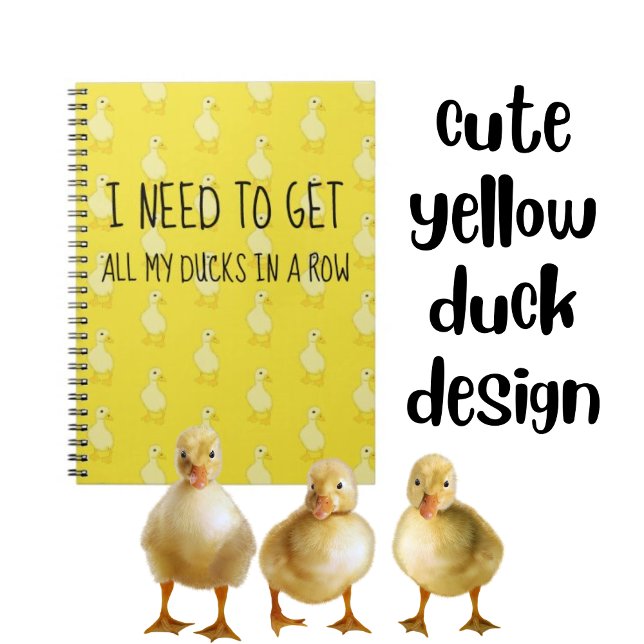 I Need To Get All My Ducks In A Row Yellow  Notebook (Creator Uploaded)