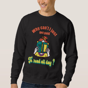 I Need To Get Paid To Read All Day Book Fanatics Sweatshirt
