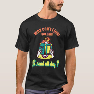 I Need To Get Paid To Read All Day Book Fanatics T-Shirt