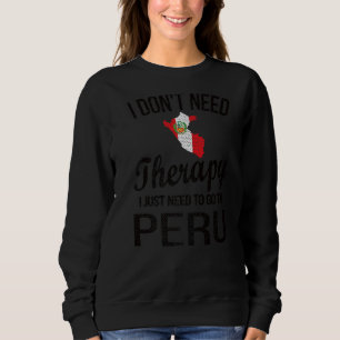 I Need To Go To Peru Peruvian Flag Peruvian Roots Sweatshirt