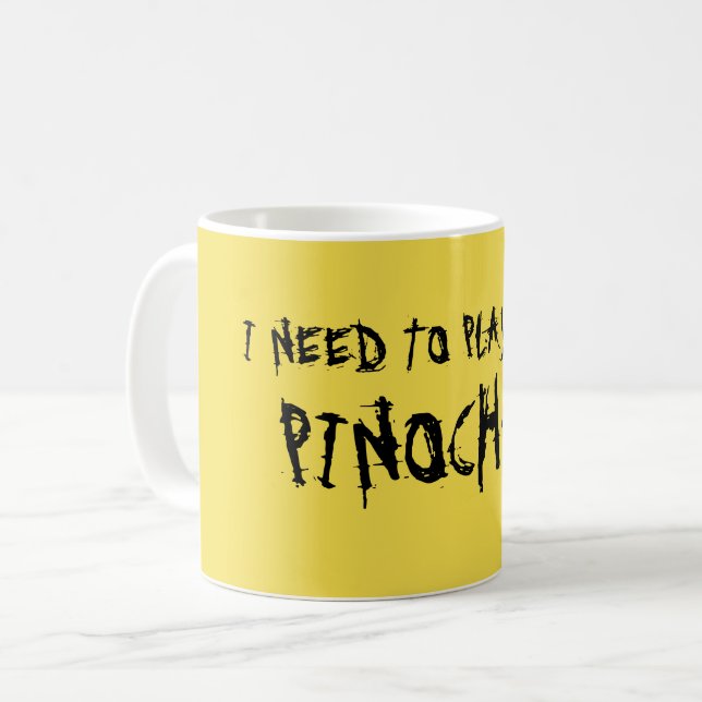 "I NEED TO PLAY SOME PINOCHLE!" COFFEE MUG (Front Left)