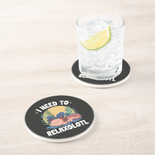 I need to relaxolotl funny sleeping axolotl pun coaster