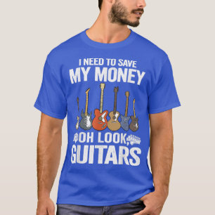 I Need To Save My Money Oh Look, Guitars Lovers Jo T-Shirt