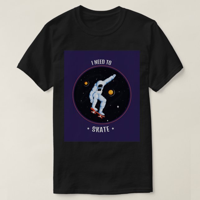 I Need To Skate TShirt (Design Front)