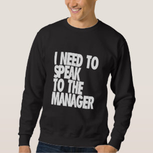 I Need to Speak to the Manager - Karen Funny Meme  Sweatshirt