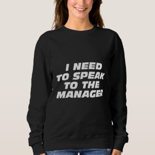 I Need to Speak to the Manager - Karen Funny Meme  Sweatshirt