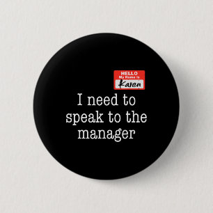 I Need To Speak To The Manager Karen Halloween Cos 6 Cm Round Badge