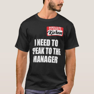 I Need To Speak To The Manager - Karen Meme Hallow T-Shirt