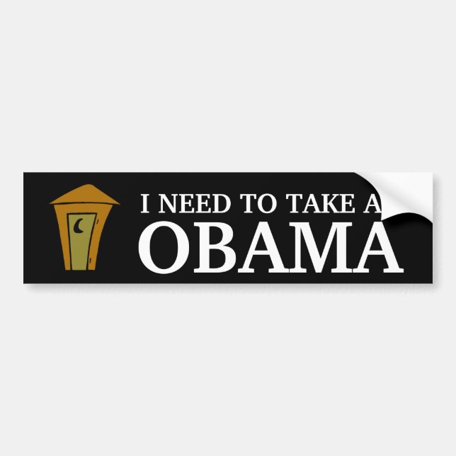 I NEED TO TAKE AN, OBAMA BUMPER STICKER (Front)