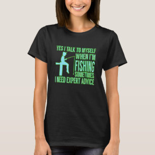 I Need To Talk To Myself When Im Fishing Meme Wear T-Shirt