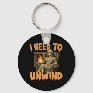 I Need to Unwind Funny Girl Mummy Halloween Key Ring