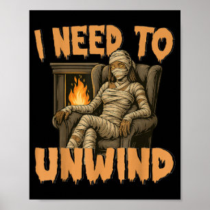 I Need to Unwind Funny Girl Mummy Halloween Poster