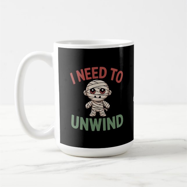 I Need to Unwind Funny Mummy Halloween Zombie Coffee Mug (Left)