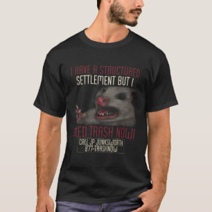 I Need Trash Now Opossum Scream Possum Humour T-Shirt