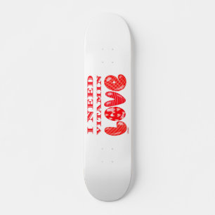 I NEED VITAMIN LOVE  romantic valentines day       Skateboard