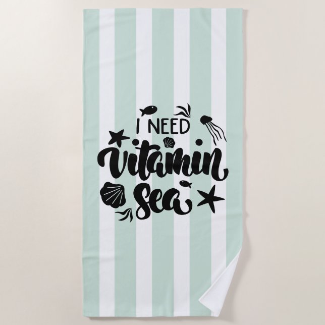 I Need Vitamin Sea Beach Towel (Front)