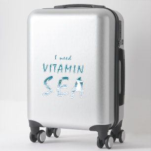 I need Vitamin Sea Blue Ocean Quote
