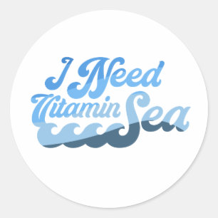 I Need Vitamin Sea Classic Round Sticker