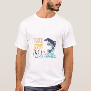 I Need Vitamin Sea Funny Orca Dolphin Summer T-Shirt