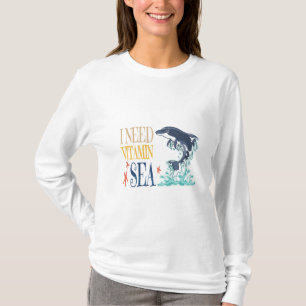 I Need Vitamin Sea Funny Orca Dolphin Summer T-Shirt