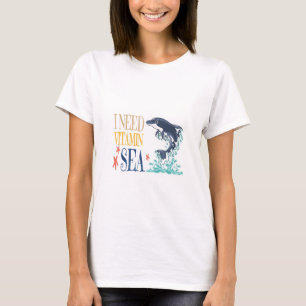 I Need Vitamin Sea Funny Orca Dolphin Summer  T-Shirt