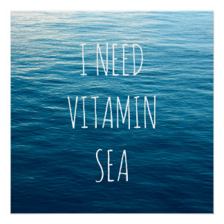 I NEED VITAMIN SEA - Poster with sea background.