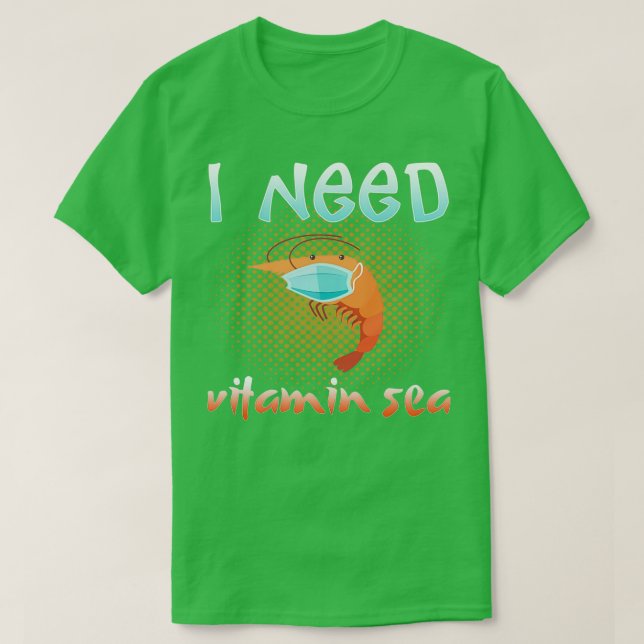 I Need Vitamin Sea Seafood Boil Shrimp T-Shirt (Design Front)