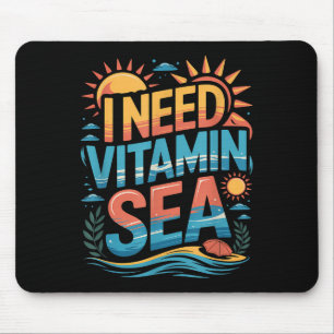 I Need Vitamin Sea Summer Beach Vacation Vibes Mouse Pad